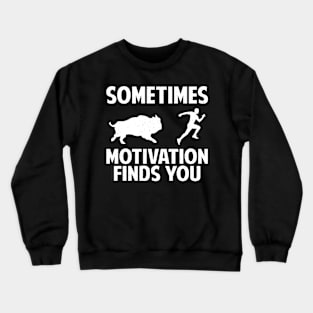 Sometimes motivation finds you-bison funny shirt Crewneck Sweatshirt